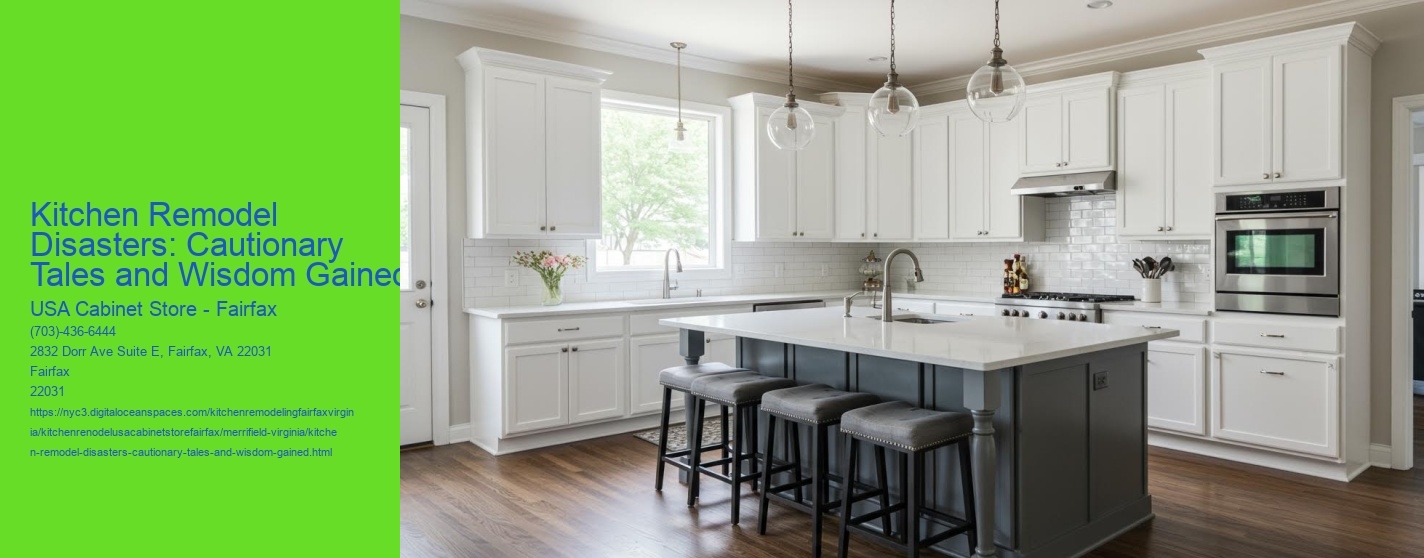 Kitchen Remodel Disasters: Cautionary Tales and Wisdom Gained
